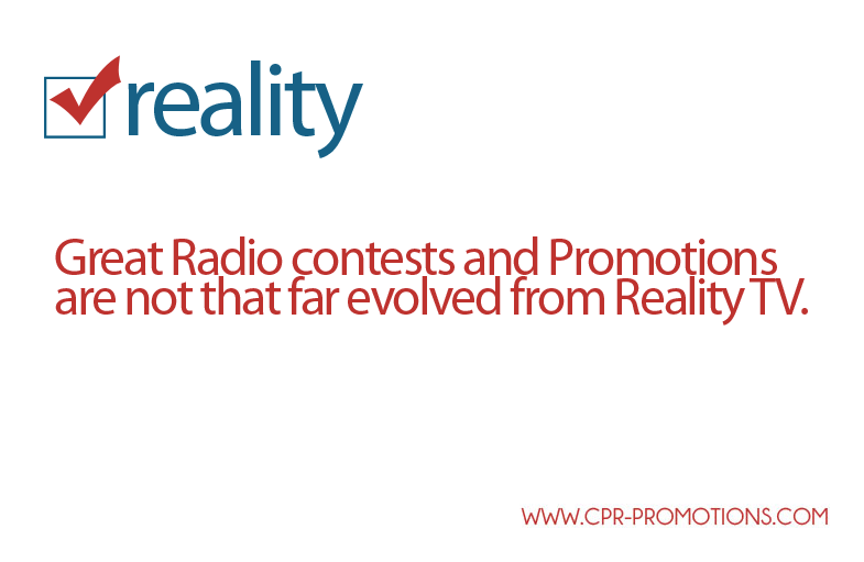 Great Radio contests and Promotions are not that far evolved from Reality TV. by Paige Nienaber.