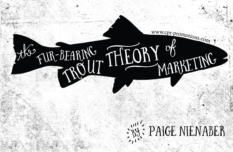 The Fur-Bearing Trout Theory Of Marketing