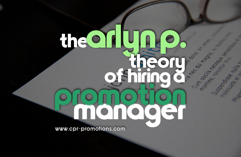 The Arlyn P. Theory Of Hiring A Promotion Director