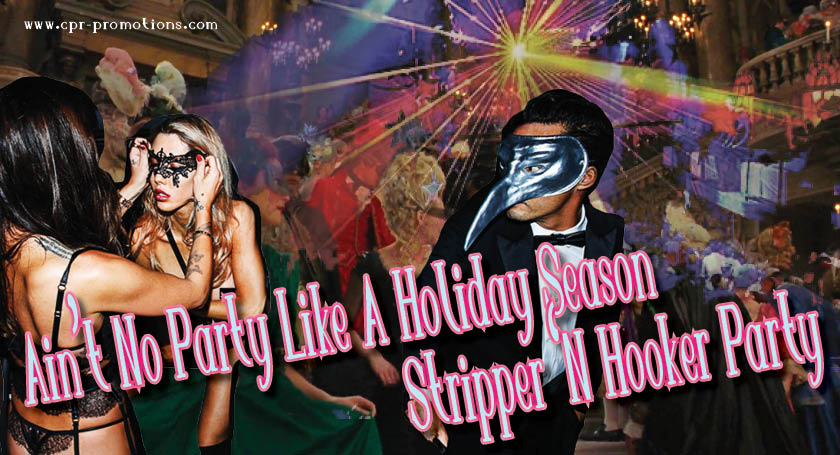 There Ain’t No Party Like A Holiday Season Stripper ‘N Hooker Party